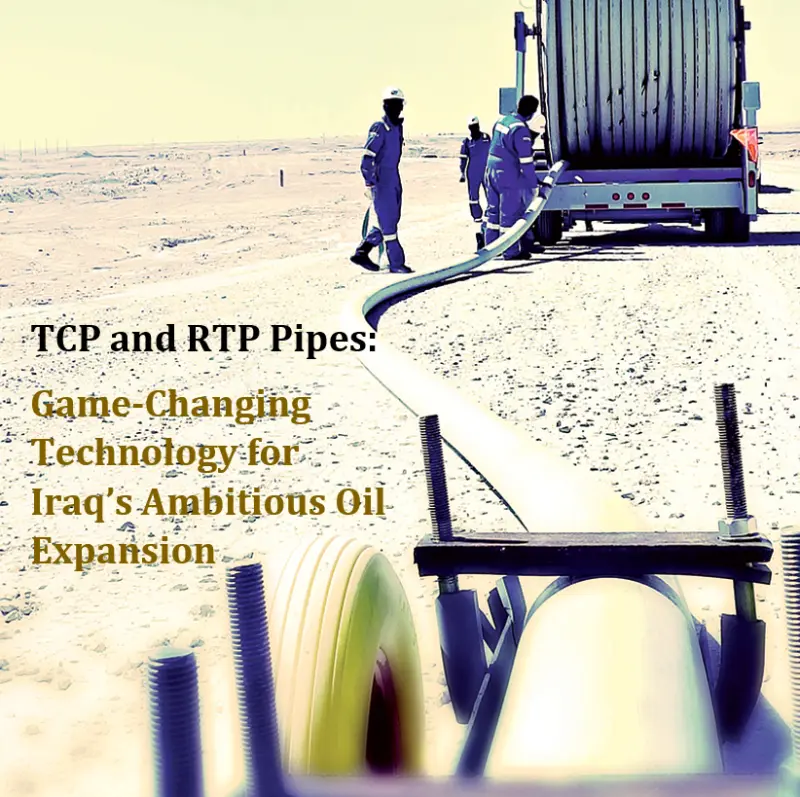 TCP и RTP трубы: современное решение для развития нефтяной отрасли Ирака